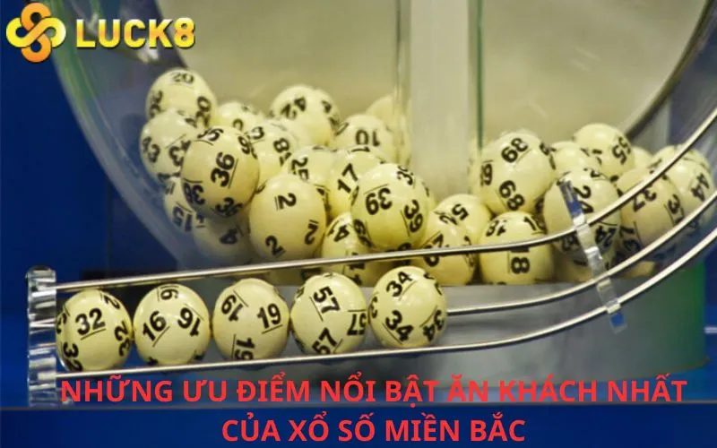 Những ưu điểm nổi bật ăn khách nhất của Xổ số miền Bắc